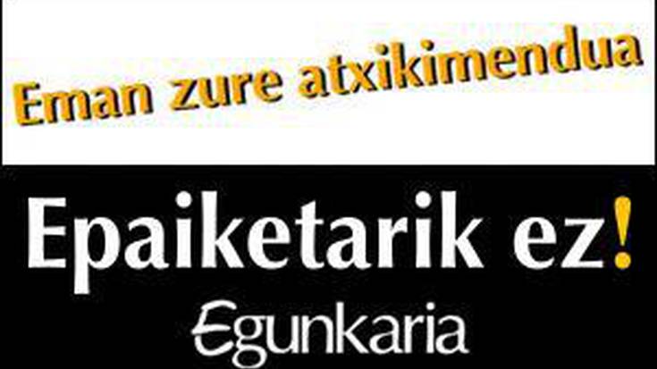 Egunkaria auzia â€œbehingoz amaitu dadin" eskatzeko atxikimendu kanpaina jarri dute martxan